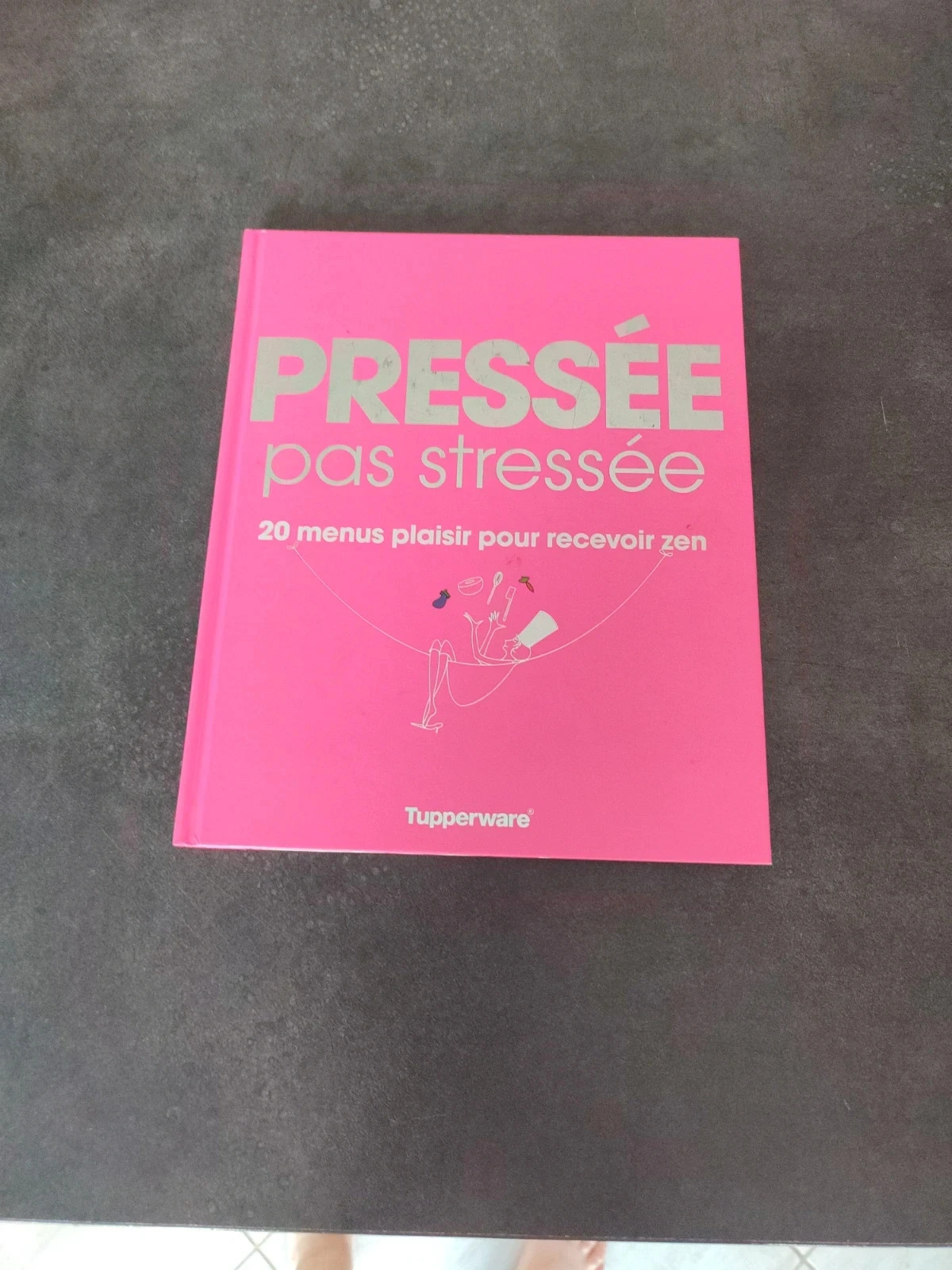 Livre recette tupperware pressée pas stressée